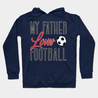 My father loves football Hoodie